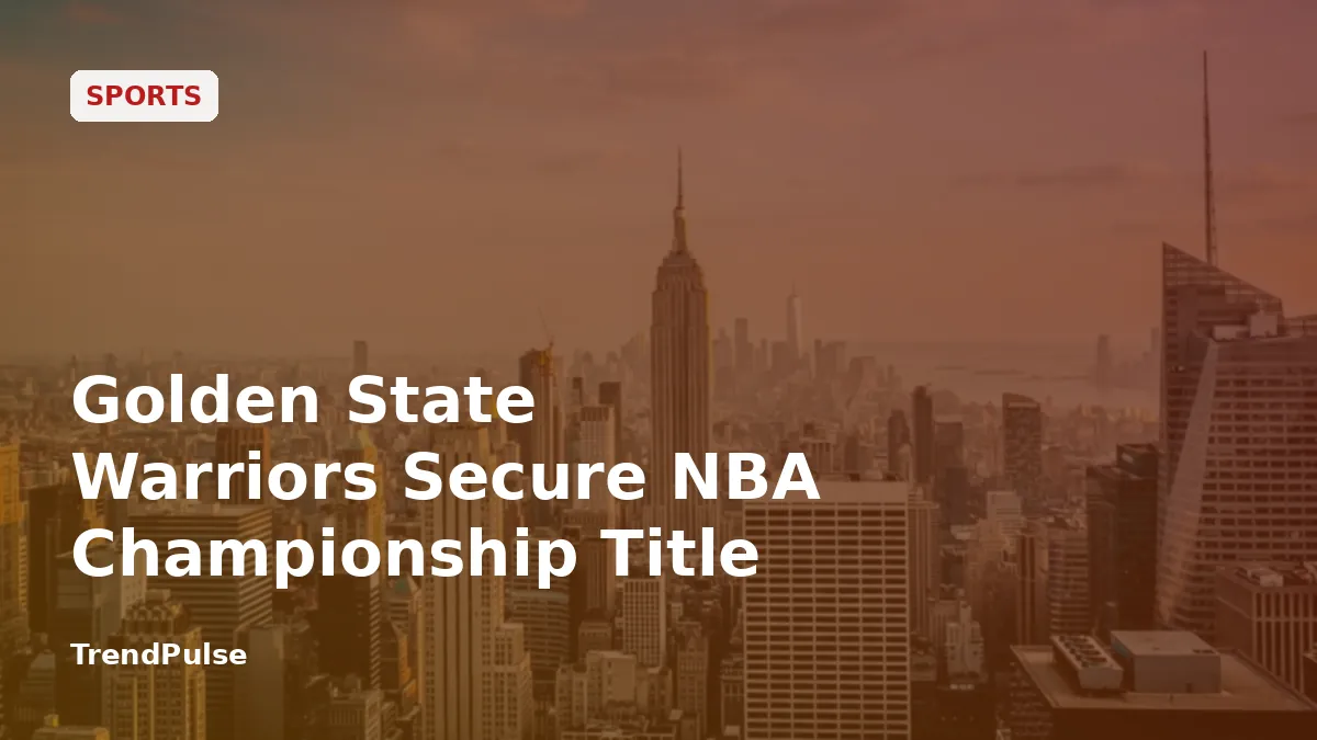 Golden State Warriors Secure NBA Championship Title