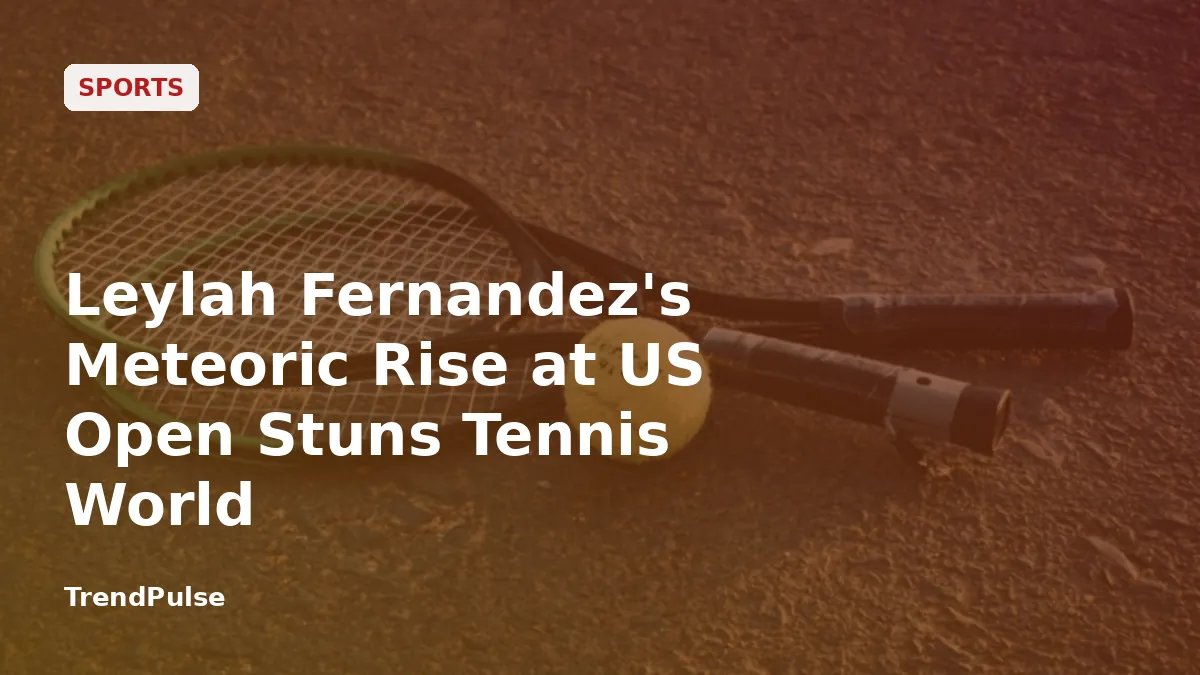 Leylah Fernandez's Meteoric Rise at US Open Stuns Tennis World