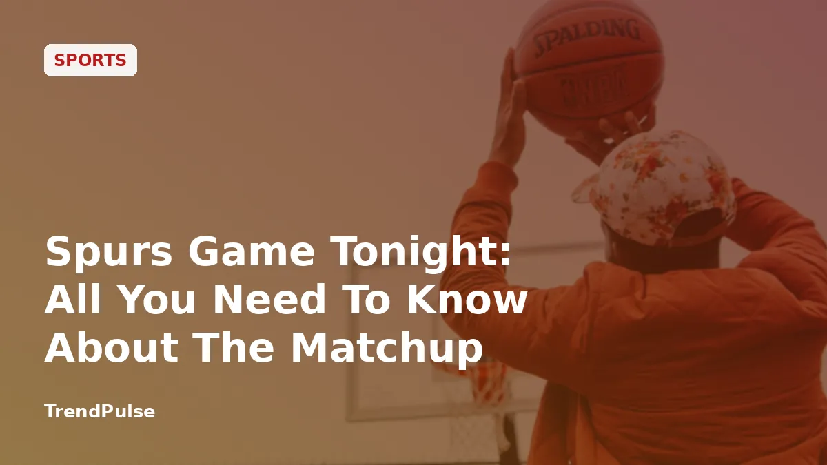 Spurs Game Tonight: All You Need To Know About The Matchup